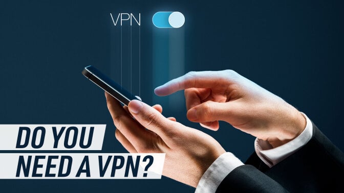 Do you need a VPN?